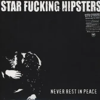 Never Rest In Peace by Star Fucking Hipsters