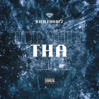 Ice Out Tha Face by Rich Forbez