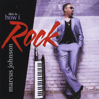 This Is How I Rock by Marcus Johnson