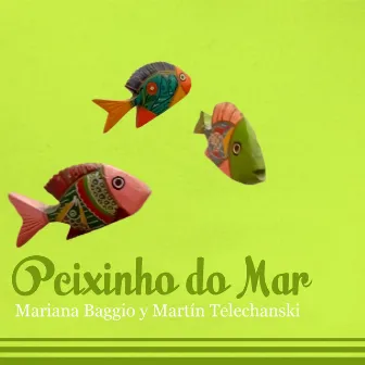 Peixinho Do Mar by Martín Telechanski