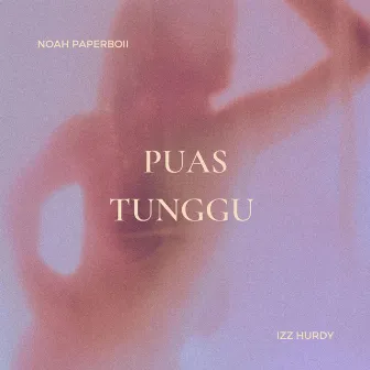 Puas Tunggu by Izz Hurdy