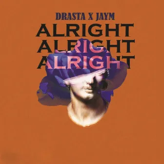 ALRIGHT by Drasta