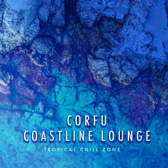 Corfu Coastline Lounge by Tropical Chill Zone