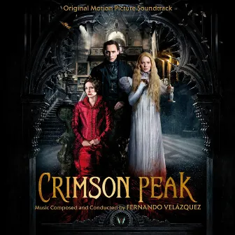 Crimson Peak (Original Motion Picture Soundtrack) by Fernando Velázquez