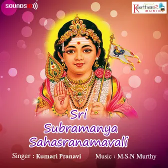 Sri Subrahmanya Sahasranamavali by Kumari Pranavi