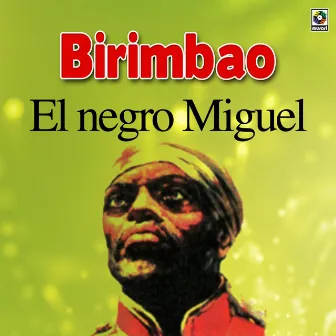 El Negro Miguel by Birimbao