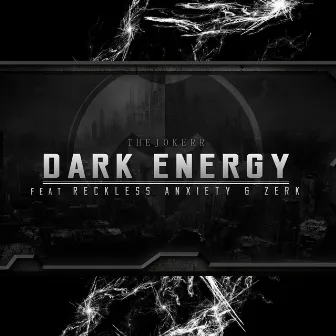 Dark Energy (feat. Reckless Anxiety & Zerk) by The Jokerr