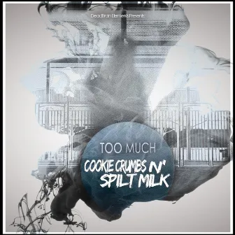 Cookie Crumbs N' Spilt Milk by Too Much