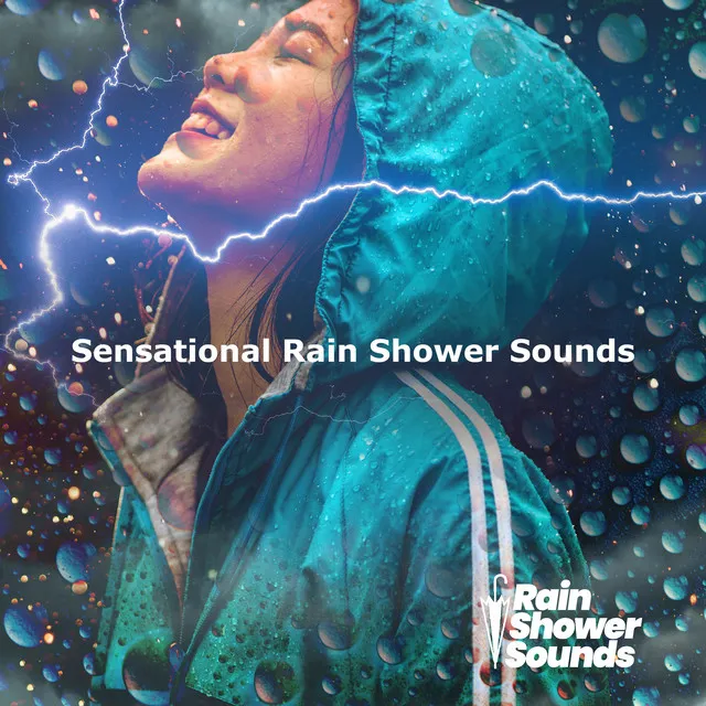 Sensational Rain Shower Sounds