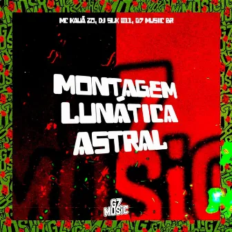 Montagem Lunática Astral by DJ SLK 011