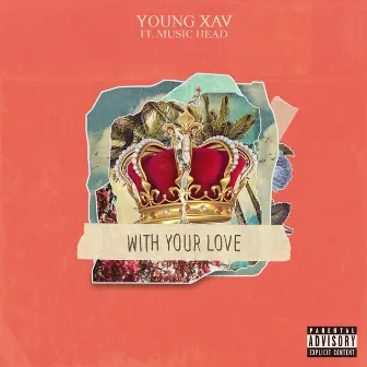 With Your Love by YOUNG XAV