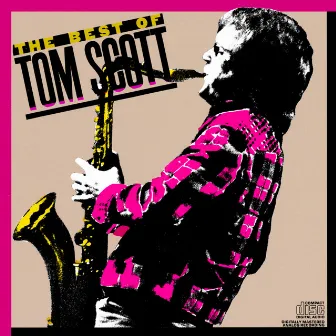 The Best Of Tom Scott by Tom Scott