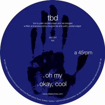 Oh My / Okay, Cool by TBD