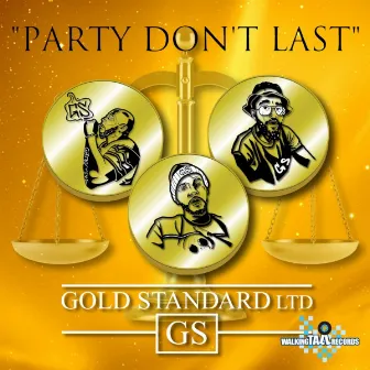 Party Don't Last by Gold Standard Ltd