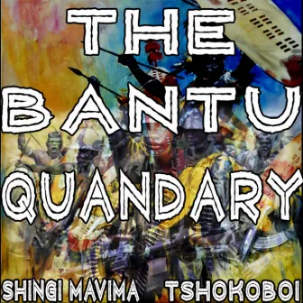 The Bantu Quandary by Shingi Mavima