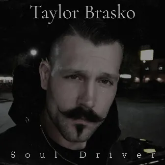 Soul Driver by Taylor Brasko