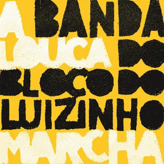 Banda do Bloco do Luizinho by A Louca Marcha