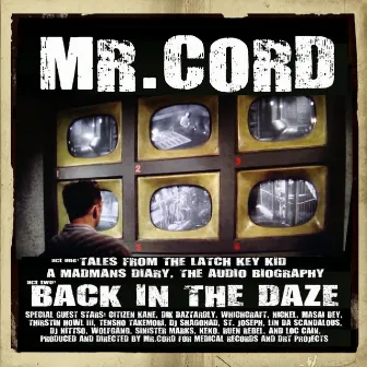 Tales from the Latchkey Kid. a Madmans Diary, the Audio Biography. Back in the Daze by MR.CORD