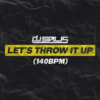 Let's Throw It Up by DJ SALIS