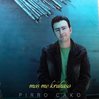 Mos Me Krahaso by Pirro Cako