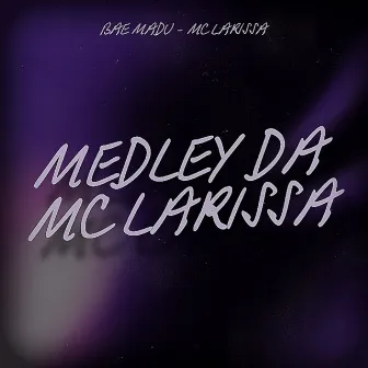 Medley da Mc Larissa by Mc Larissa