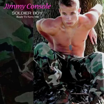 Soldier Boy (Ready to Serve Mix) by Jimmy Console