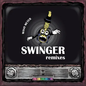 Swinger Remixes by Mano Meter