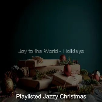 Joy to the World - Holidays by Playlisted Jazzy Christmas