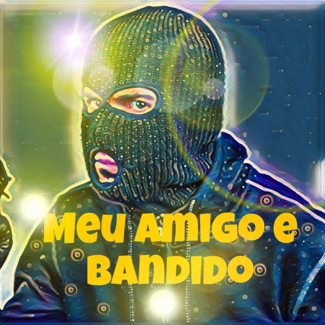 Meu Amigo É Bandido