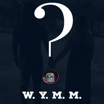 W.Y.M.M. ? by VTW