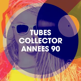 Tubes Collector Années 90 by The 90's Generation