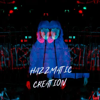 Hazzmatic Creation by Hazz