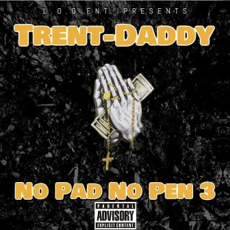 No Pad No Pen 3 by Trent-Daddy