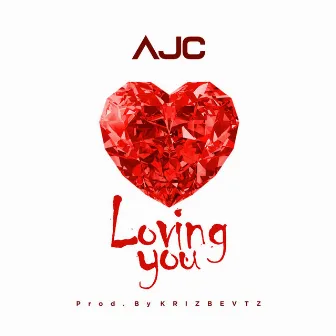 Loving You by AJC