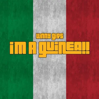 I'm a Guinea!! by Vinny Gigs