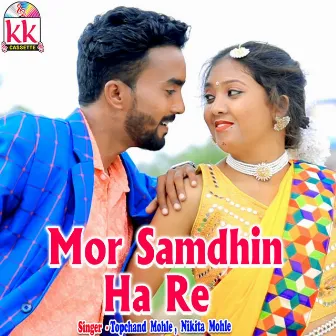 Mor Samdhin Ha Re by Topchand Mohle