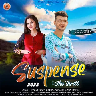 Suspense - The Thrill 2023 by Himachali Gabru Shubham Verma