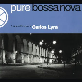 Pure Bossa Nova by Carlos Lyra