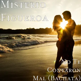 No Te Contaron Mal (Bachata) by Misterio Figueroa