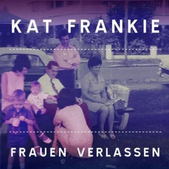 Frauen Verlassen by Kat Frankie