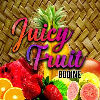 Juicy Fruit by Bodine