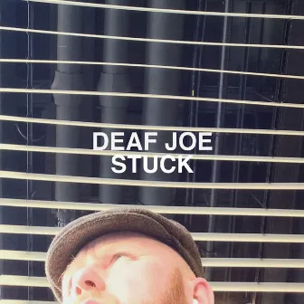 Stuck by Deaf Joe