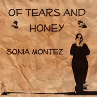 Of Tears And Honey by Sonia Montez