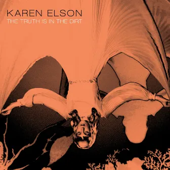 The Truth Is in the Dirt by Karen Elson