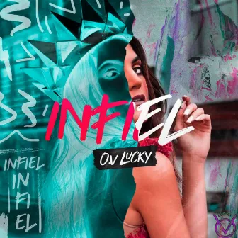 INFIEL by O.v Lucky