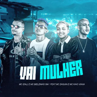 Vai Mulher (Remix) by Mc Izal