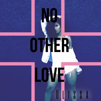 No Other Love by Ulissa