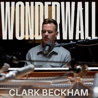 Wonderwall by Clark Beckham