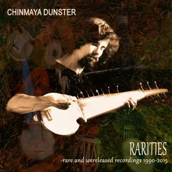 Rarities - Rare and Unreleased Recordings 1990-2015 by Chinmaya Dunster