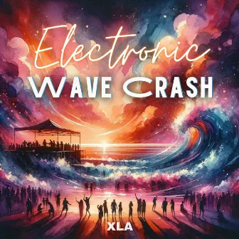 Electronic Wave Crash by XLA